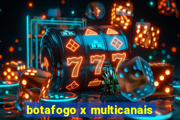 botafogo x multicanais